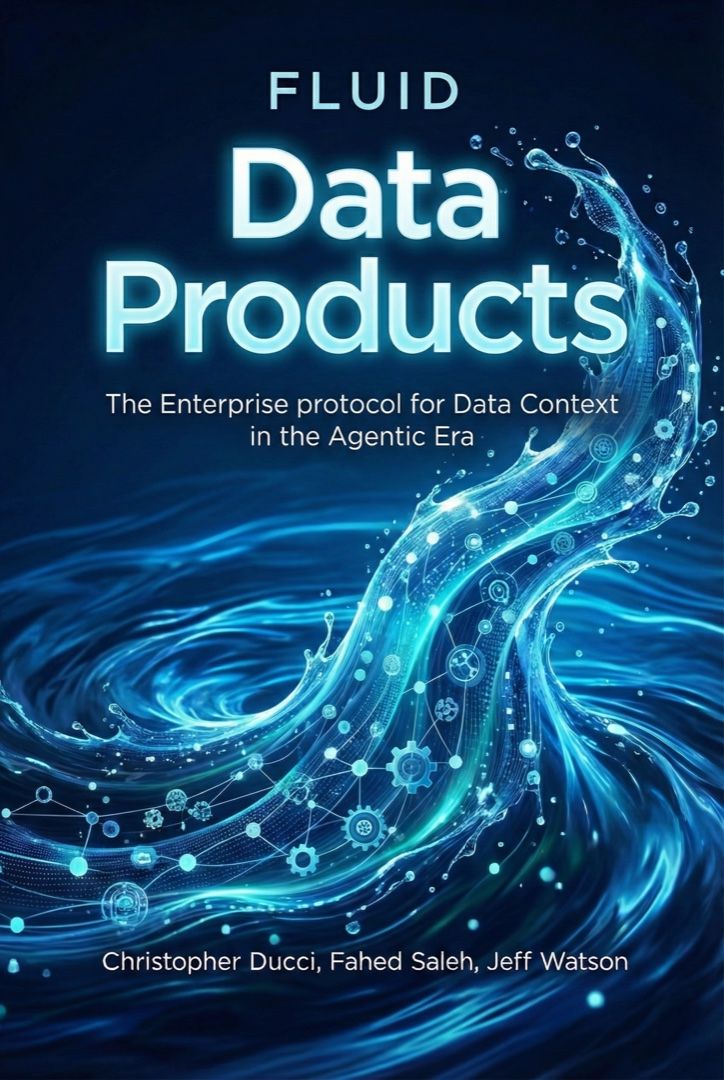 Book cover — FLUID: Data Products, The Enterprise Protocol for Data Context in the Agentic Era
